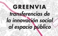 Taller #greenvia | transferencias de innovación social al espacio público